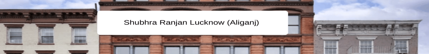 Shubhra Ranjan Lucknow (Aliganj)